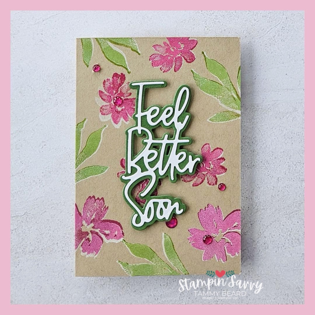 Wanted to say feel better soon with textured floral card by tammy beard for stampinsavvy.com